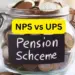 NPS vs UPS Pension Scheme