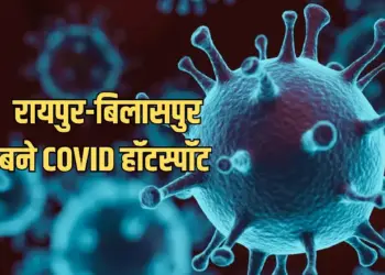 Raipur-Bilaspur COVID Hotspot