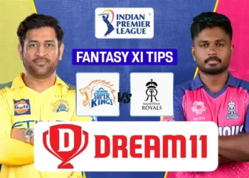 CSK vs RR Dream11 Prediction IPL 2025, Chennai Super Kings and Rajasthan Royals Match 62th