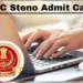 SSC Stenographer Admit Card 2025